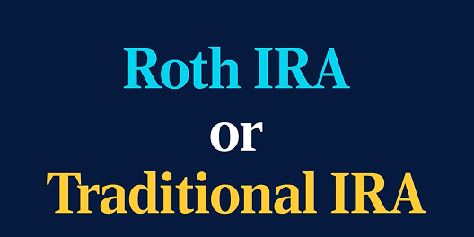 Image with text that says Roth IRA or Traditional IRA