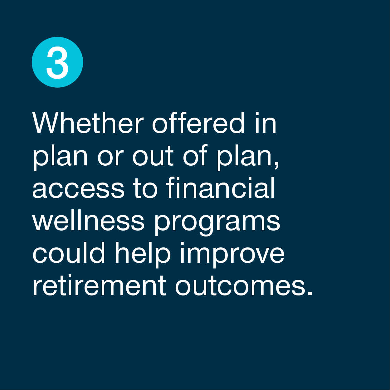 Whether offered in plan or out of plan, access to financial wellness programs could help improve retirement outcomes